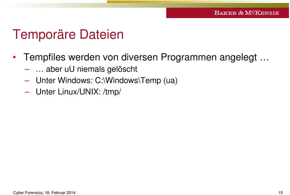 Unter Windows: C:\Windows\Temp (ua) Unter