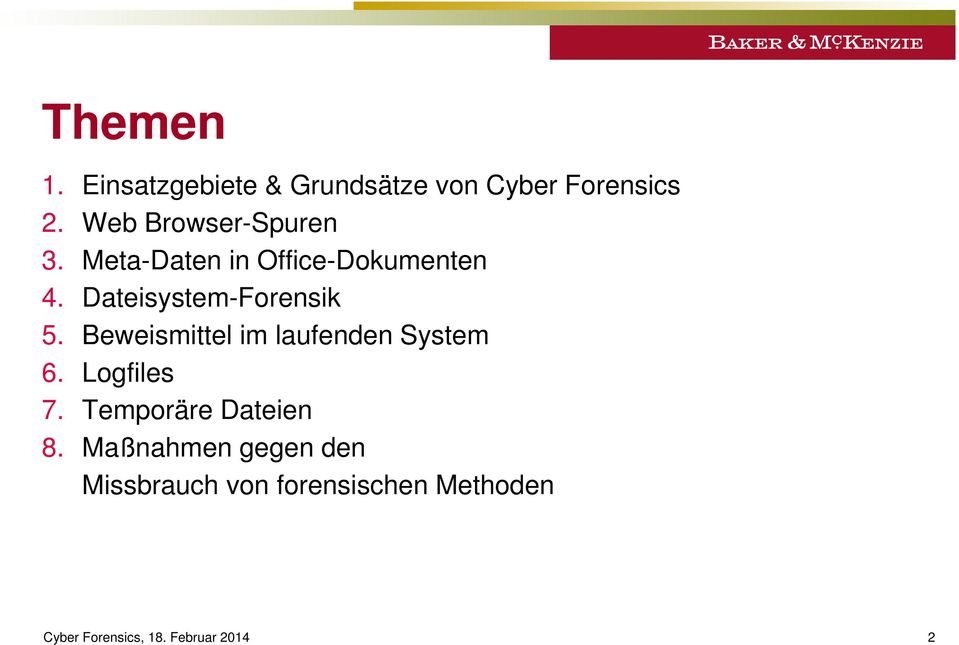 Dateisystem-Forensik 5. Beweismittel im laufenden System 6. Logfiles 7.