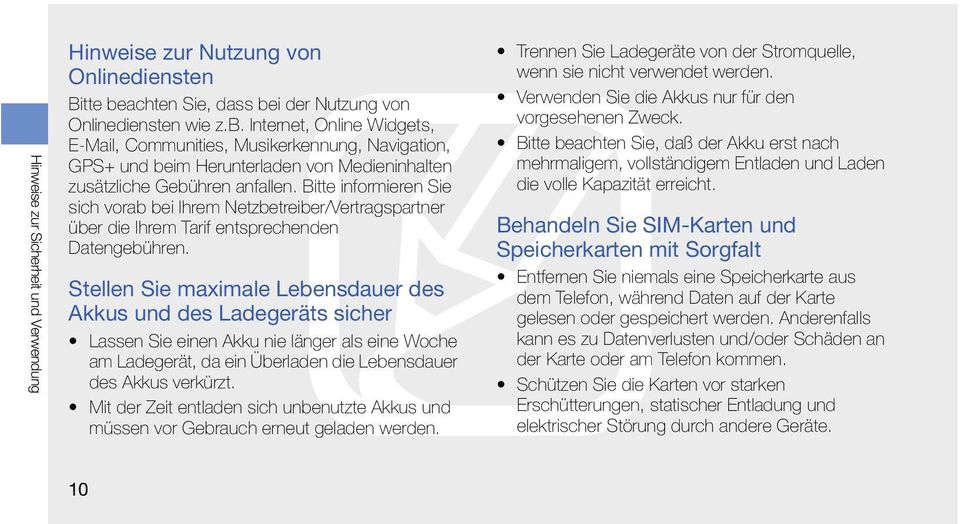 Bitte informieren Sie sich vorab bei Ihrem Netzbetreiber/Vertragspartner über die Ihrem Tarif entsprechenden Datengebühren.