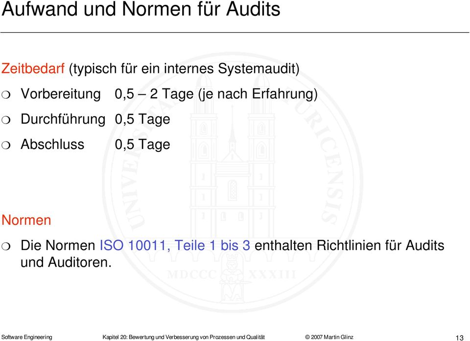 Normen Die Normen ISO 10011, Teile 1 bis 3 enthalten Richtlinien für Audits und Auditoren.