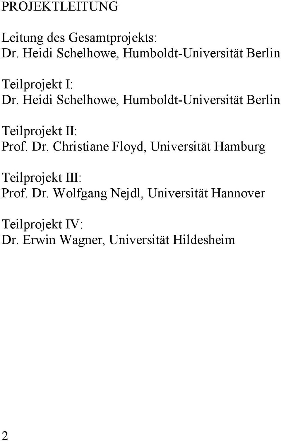 Heidi Schelhowe, Humboldt-Universität Berlin Teilprojekt II: Prof. Dr.