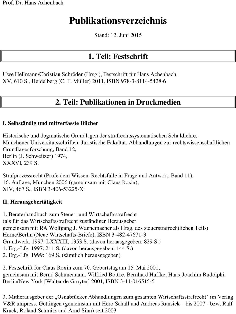 Juristische Fakultät. Abhandlungen zur rechtswissenschaftlichen Grundlagenforschung, Band 12, Berlin (J. Schweitzer) 1974, XXXVI, 239 S. Strafprozessrecht (Prüfe dein Wissen.