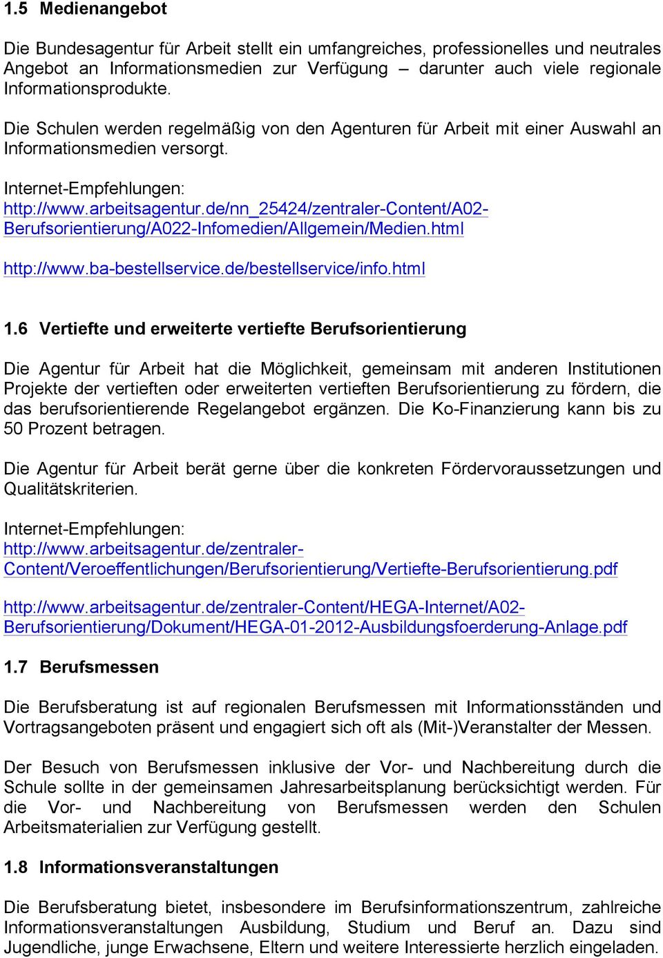 de/nn_25424/zentraler-content/a02- Berufsorientierung/A022-Infomedien/Allgemein/Medien.html http://www.ba-bestellservice.de/bestellservice/info.html 1.