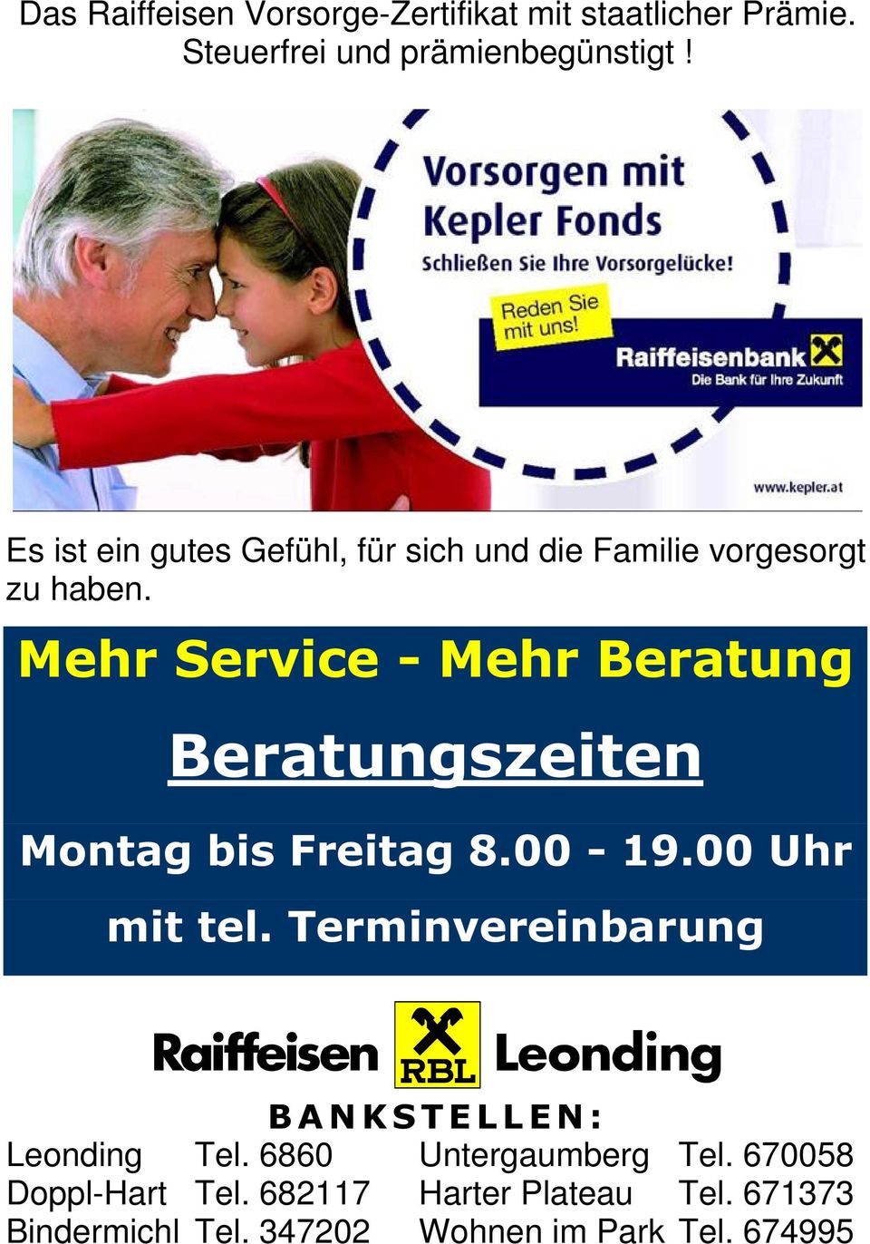 Mehr Service - Mehr Beratung Beratungszeiten Montag bis Freitag 8.00-19.00 Uhr mit tel.