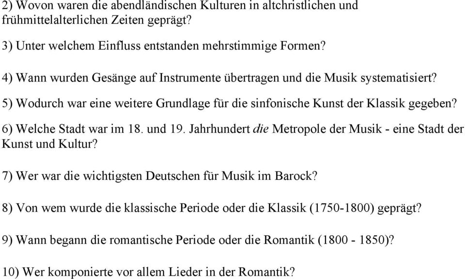 6) Welche Stadt war im 18. und 19. Jahrhundert die Metropole der Musik - eine Stadt der Kunst und Kultur? 7) Wer war die wichtigsten Deutschen für Musik im Barock?