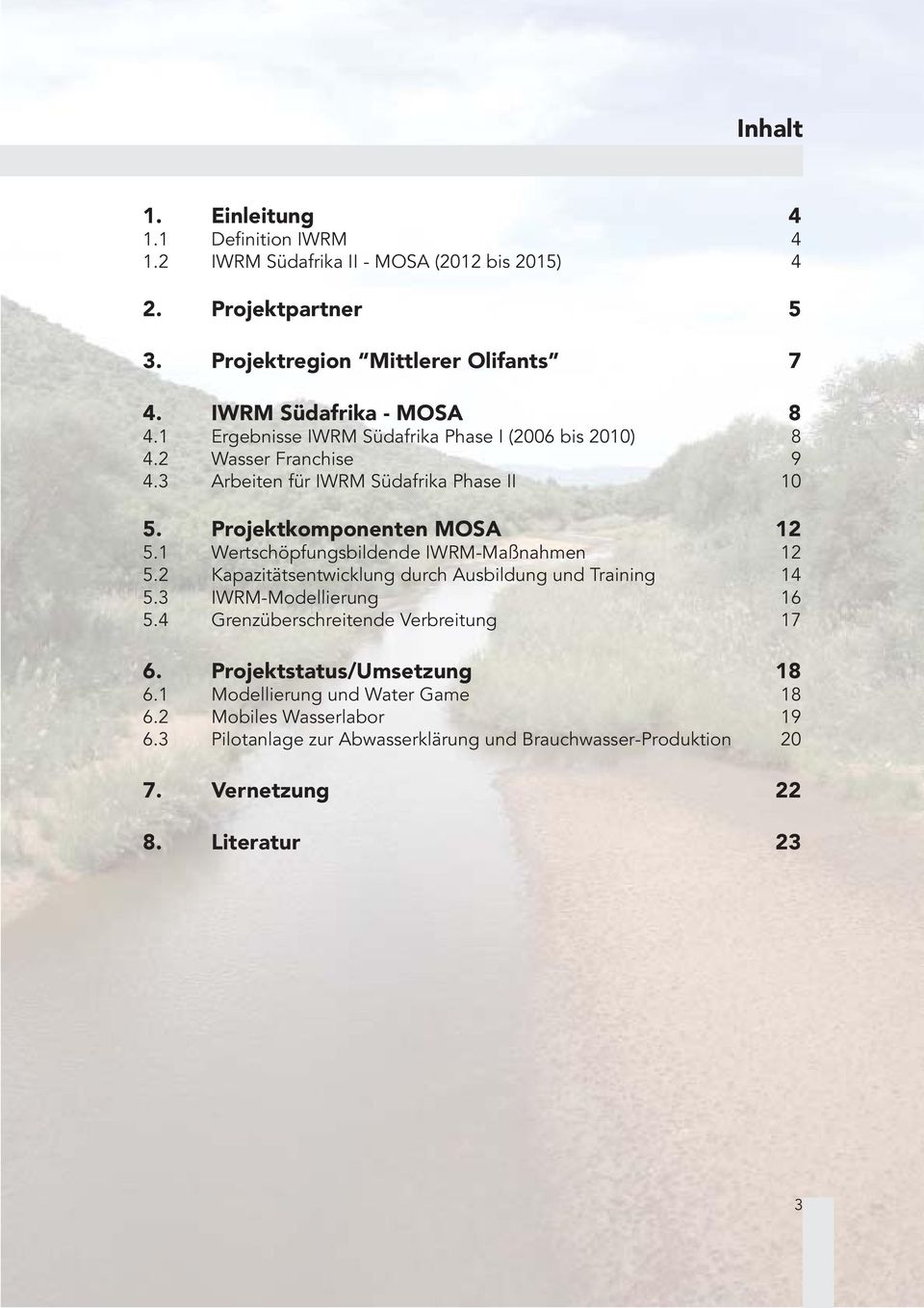 Projektkomponenten MOSA 12 5.1 Wertschöpfungsbildende IWRM-Maßnahmen 12 5.2 Kapazitätsentwicklung durch Ausbildung und Training 14 5.3 IWRM-Modellierung 16 5.