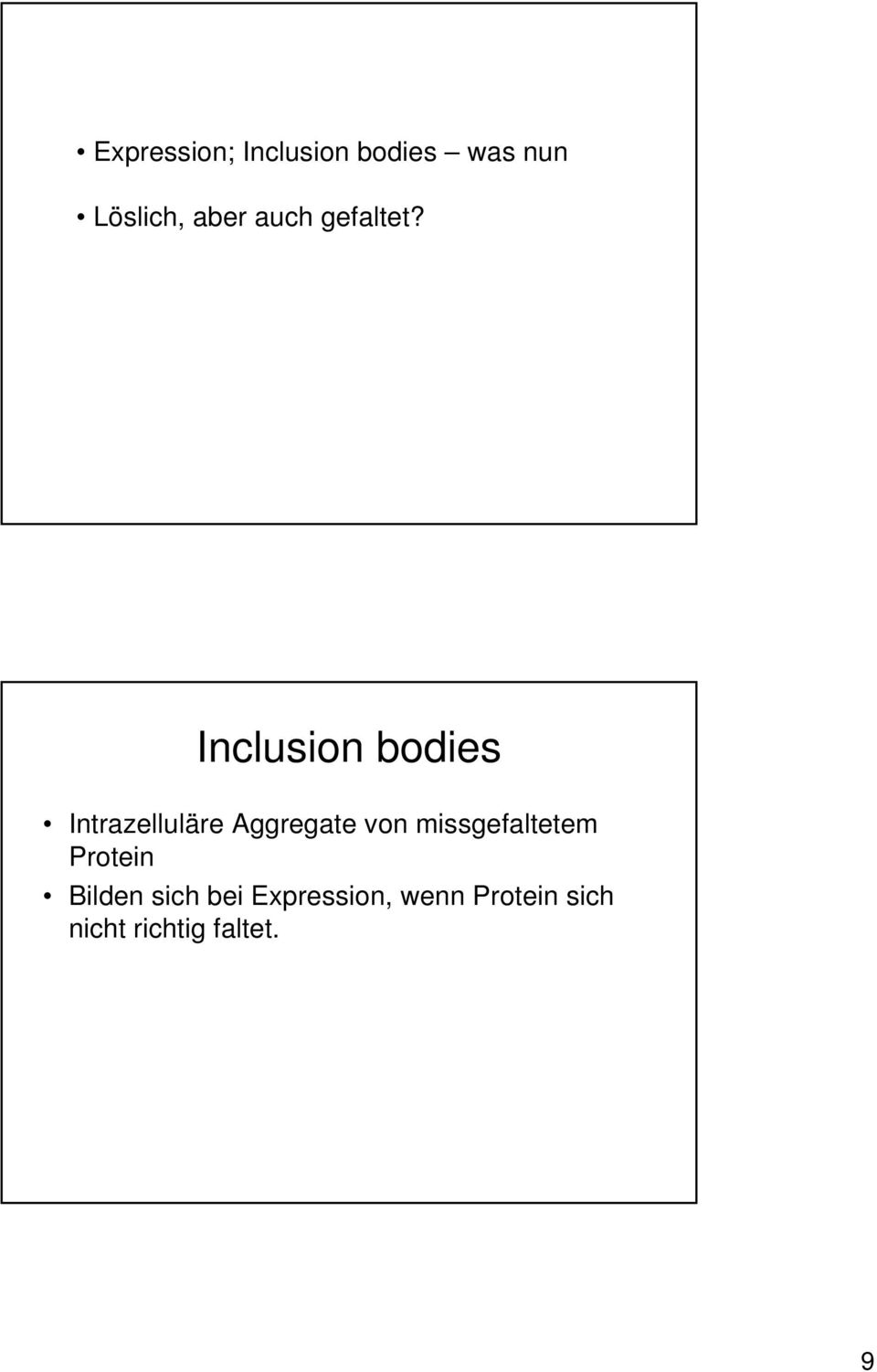 Inclusion bodies Intrazelluläre Aggregate von