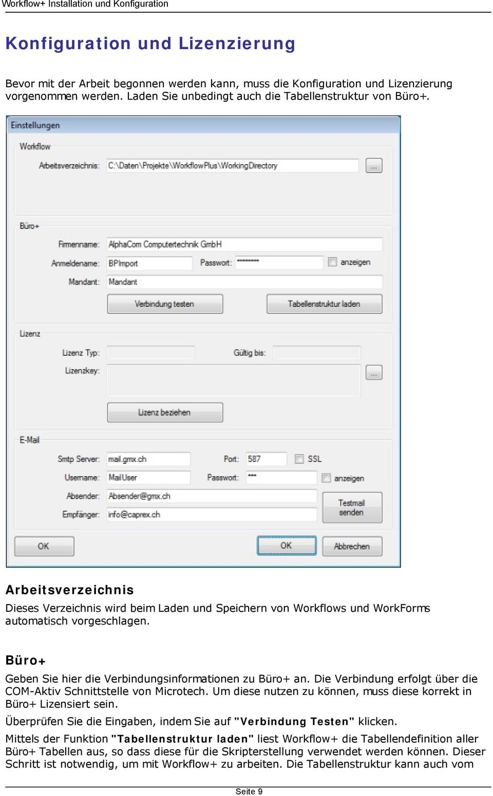 Die Verbindung erfolgt über die COM-Aktiv Schnittstelle von Microtech. Um diese nutzen zu können, muss diese korrekt in Büro+ Lizensiert sein.