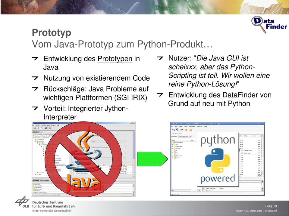 Integrierter Jython- Interpreter Nutzer: Die Java GUI ist scheixxx, aber das Python- Scripting