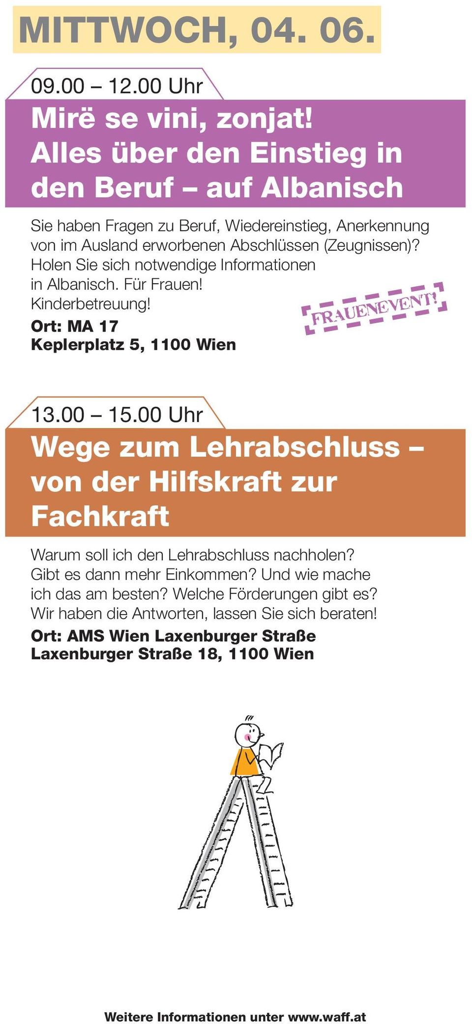 Holen Sie sich notwendige Informationen in Albanisch. Für Frauen! Kinderbetreuung! Ort: MA 17 Keplerplatz 5, 1100 Wien FRAUENevent! 13.00 15.