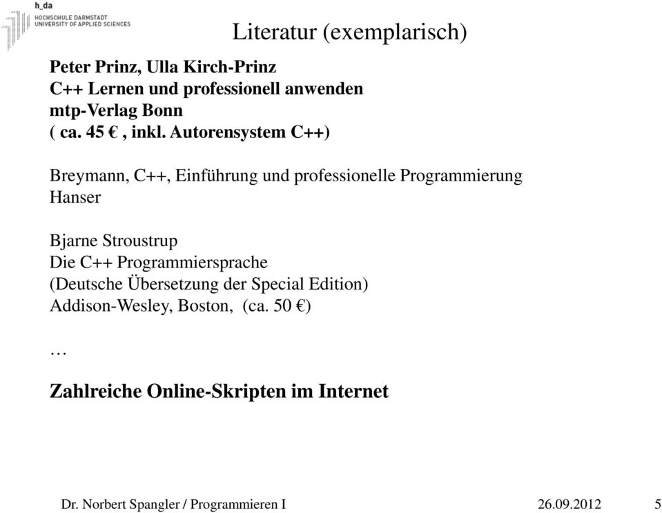 Autorensystem C++) Breymann, C++, Einführung und professionelle Programmierung Hanser Bjarne Stroustrup