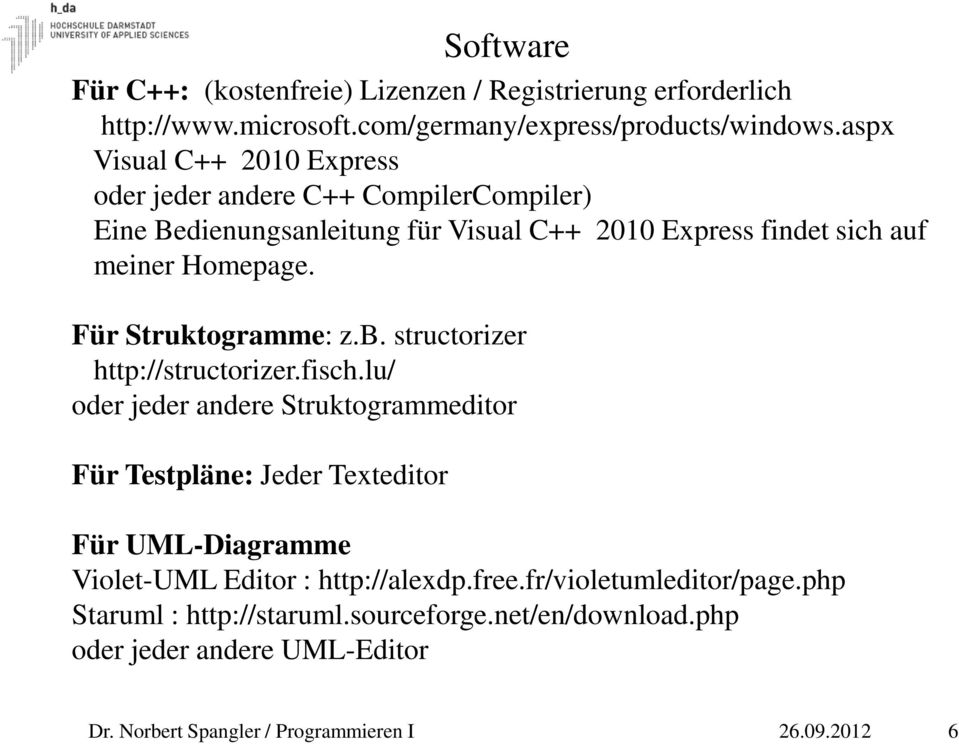 Für Struktogramme: z.b. structorizer http://structorizer.fisch.
