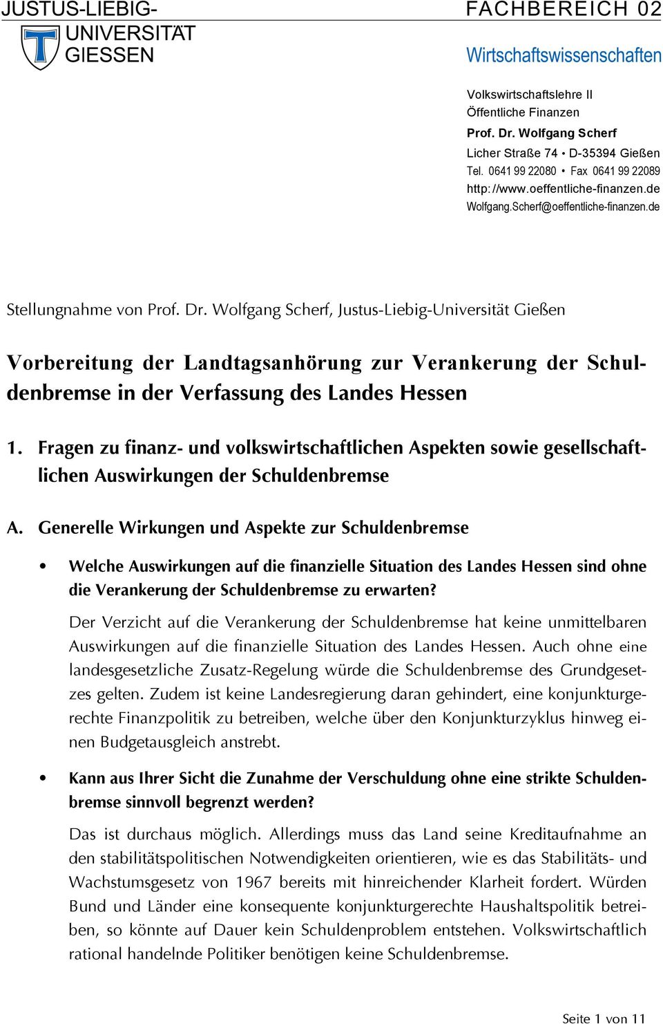 Wolfgang Scherf, Justus-Liebig-Universität Gießen Vorbereitung der Landtagsanhörung zur Verankerung der Schuldenbremse in der Verfassung des Landes Hessen 1.