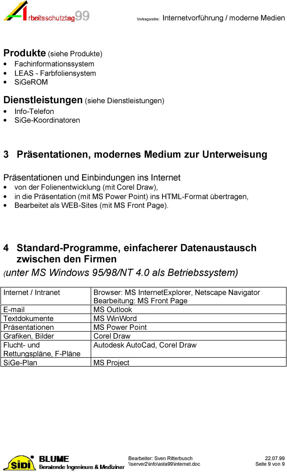 (mit MS Front Page). 4 Standard-Programme, einfacherer Datenaustausch zwischen den Firmen (unter MS Windows 95/98/NT 4.