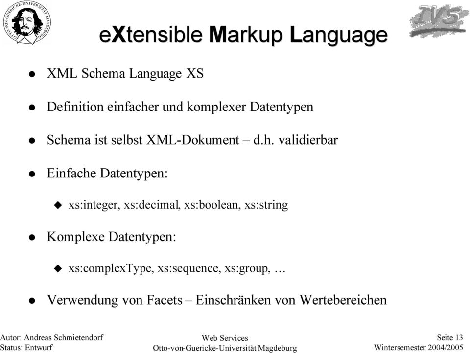 validierbar Einfache Datentypen: extensible Markup Language xs:integer, xs:decimal,