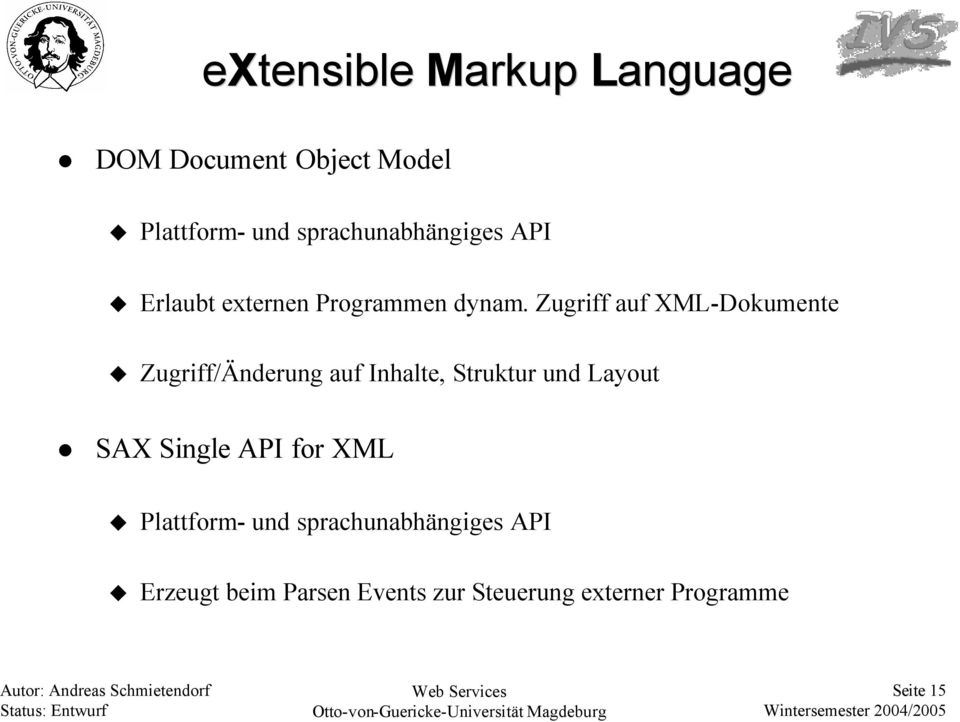 Zugriff auf XML-Dokumente Zugriff/Änderung auf Inhalte, Struktur und Layout SAX