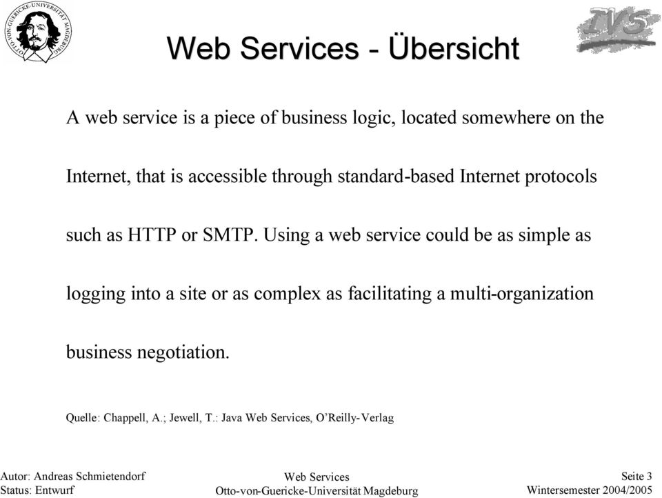 Using a web service could be as simple as logging into a site or as complex as facilitating a