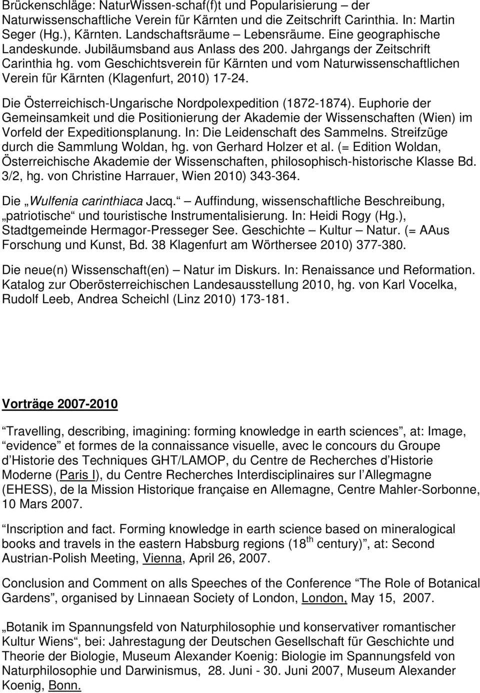 vom Geschichtsverein für Kärnten und vom Naturwissenschaftlichen Verein für Kärnten (Klagenfurt, 2010) 17-24. Die Österreichisch-Ungarische Nordpolexpedition (1872-1874).