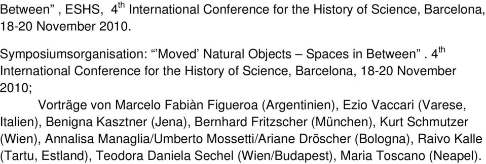4 th International Conference for the History of Science, Barcelona, 18-20 November 2010; Vorträge von Marcelo Fabiàn Figueroa (Argentinien),