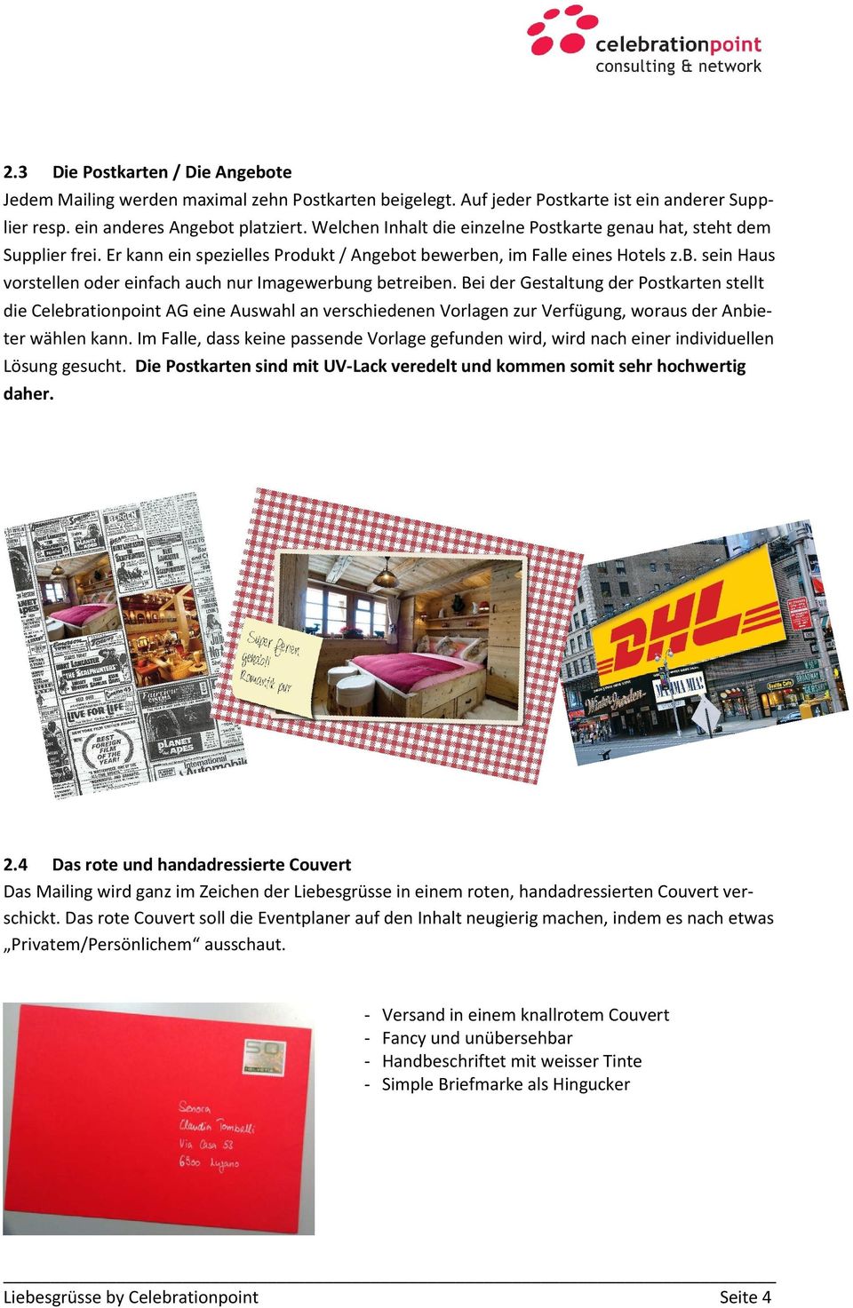 Bei der Gestaltung der Postkarten stellt die Celebrationpoint AG eine Auswahl an verschiedenen Vorlagen zur Verfügung, woraus der Anbieter wählen kann.