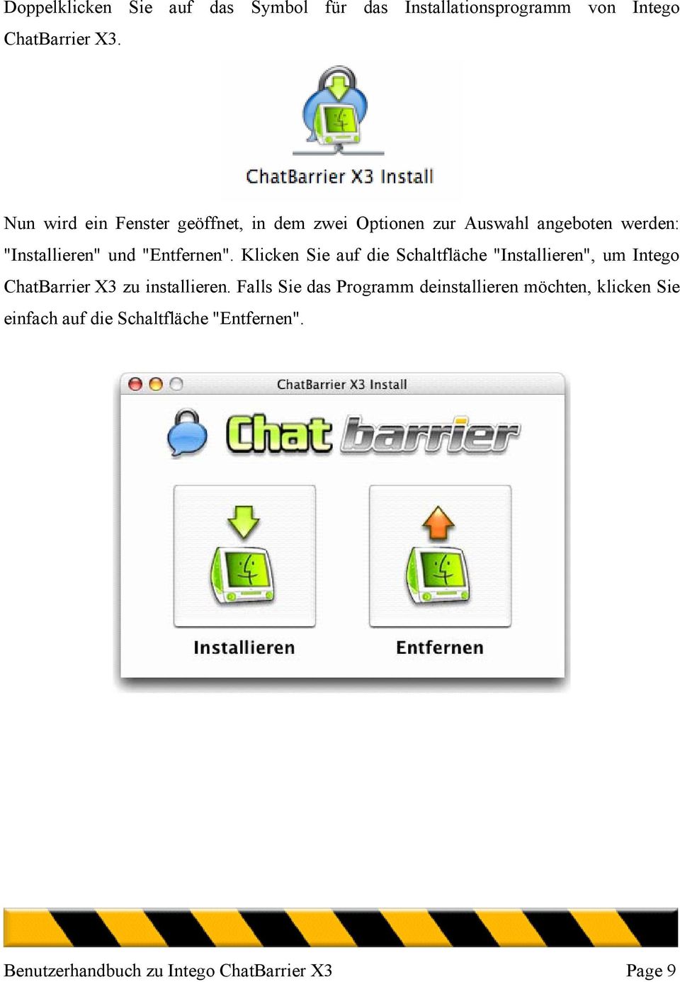 "Entfernen". Klicken Sie auf die Schaltfläche "Installieren", um Intego ChatBarrier X3 zu installieren.