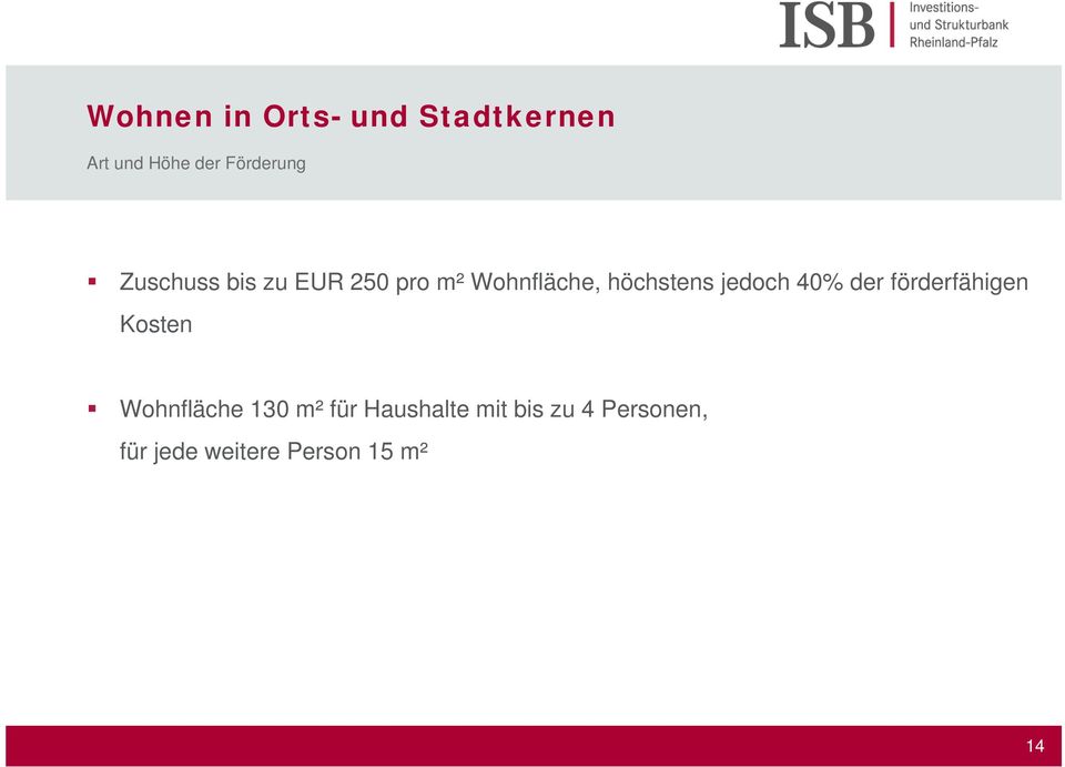 jedoch 40% der förderfähigen Kosten Wohnfläche 130 m² für