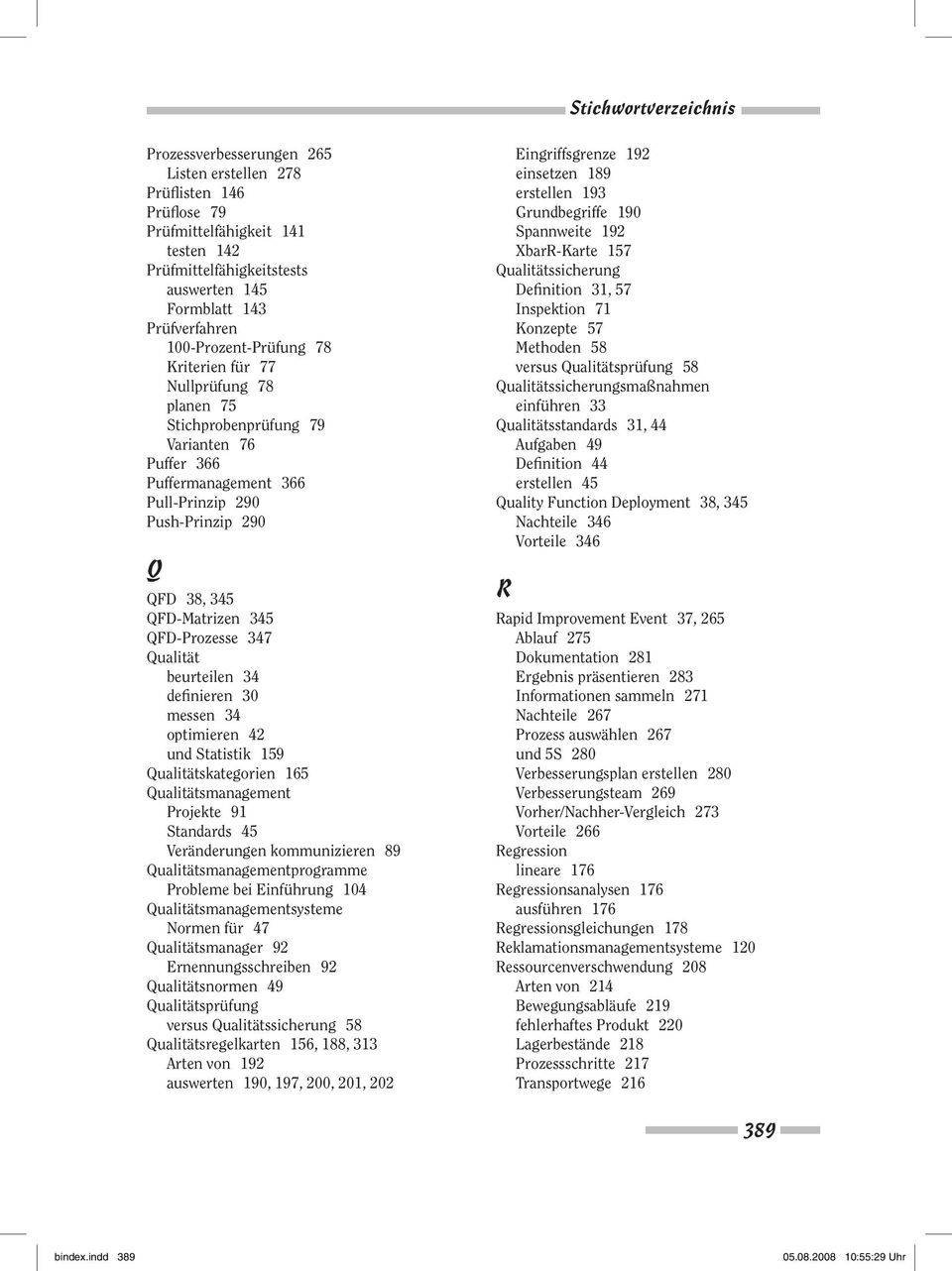beurteilen 34 definieren 30 messen 34 optimieren 42 und Statistik 159 Qualitätskategorien 165 Qualitätsmanagement Projekte 91 Standards 45 Veränderungen kommunizieren 89 Qualitätsmanagementprogramme