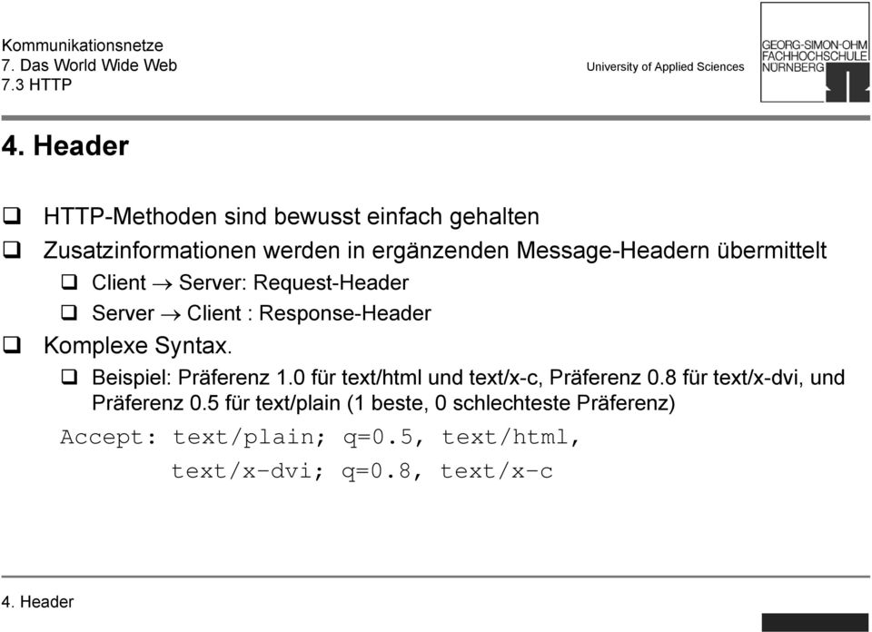 Beispiel: Präferenz 1.0 für text/html und text/x-c, Präferenz 0.8 für text/x-dvi, und Präferenz 0.