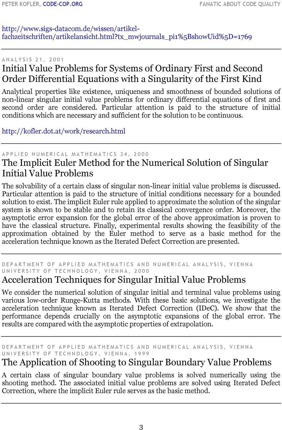 Analytical properties like existence, uniqueness and smoothness of bounded solutions of non-linear singular initial value problems for ordinary differential equations of first and second order are