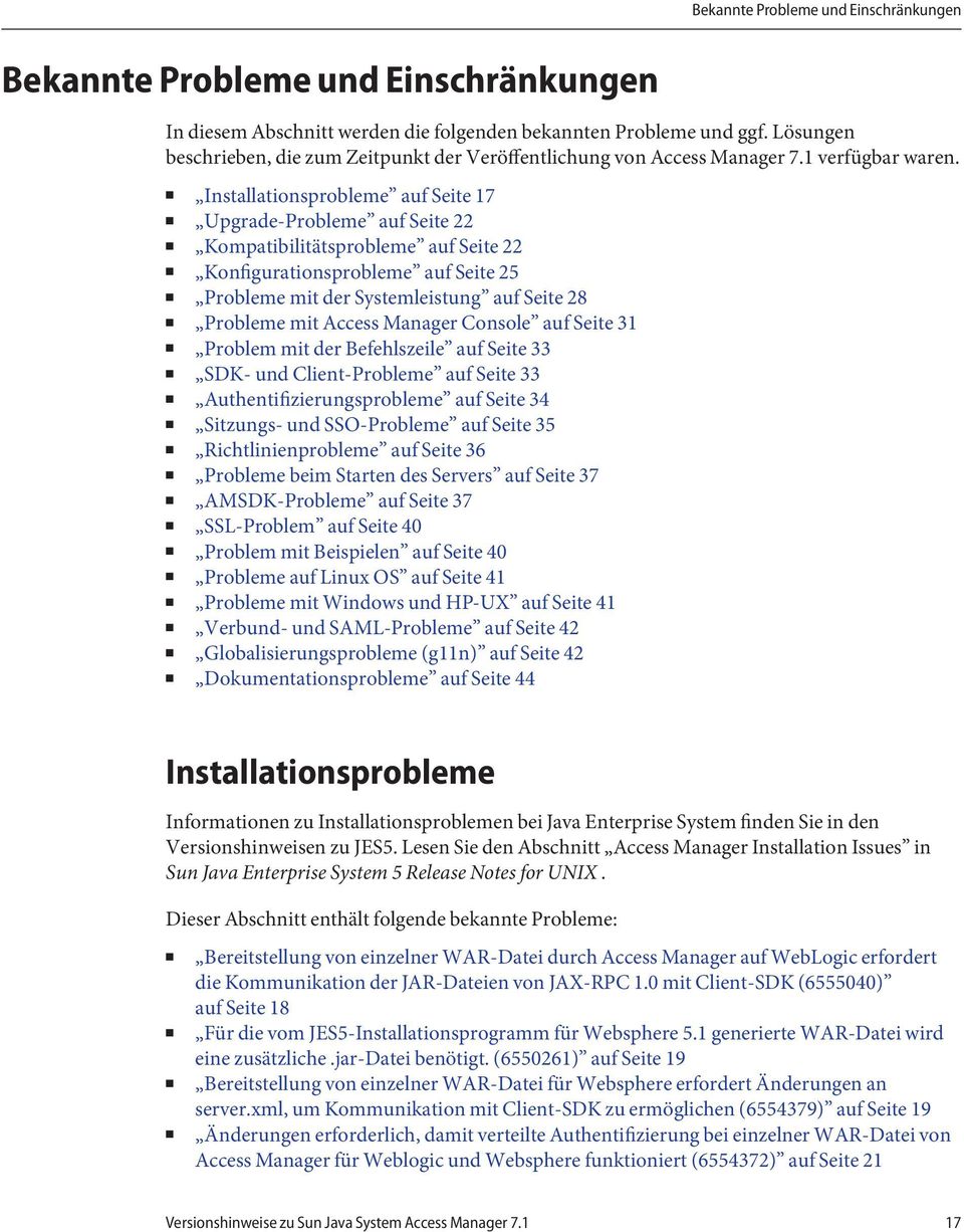 Installationsprobleme auf Seite 17 Upgrade-Probleme auf Seite 22 Kompatibilitätsprobleme auf Seite 22 Konfigurationsprobleme auf Seite 25 Probleme mit der Systemleistung auf Seite 28 Probleme mit