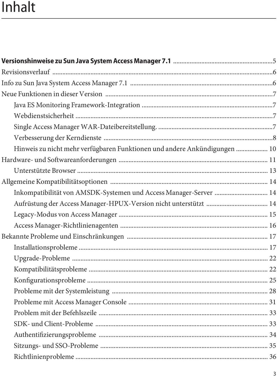 ..8 Hinweis zu nicht mehr verfügbaren Funktionen und andere Ankündigungen... 10 Hardware- und Softwareanforderungen... 11 Unterstützte Browser... 13 Allgemeine Kompatibilitätsoptionen.