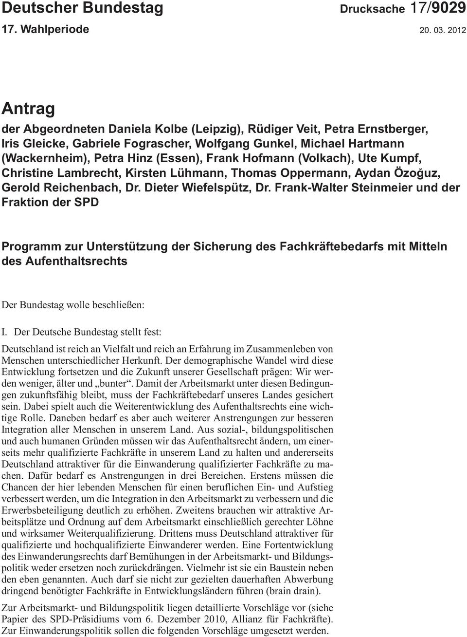 Hofmann (Volkach), Ute Kumpf, Christine Lambrecht, Kirsten Lühmann, Thomas Oppermann, Aydan Özogŭz, Gerold Reichenbach, Dr. Dieter Wiefelspütz, Dr.