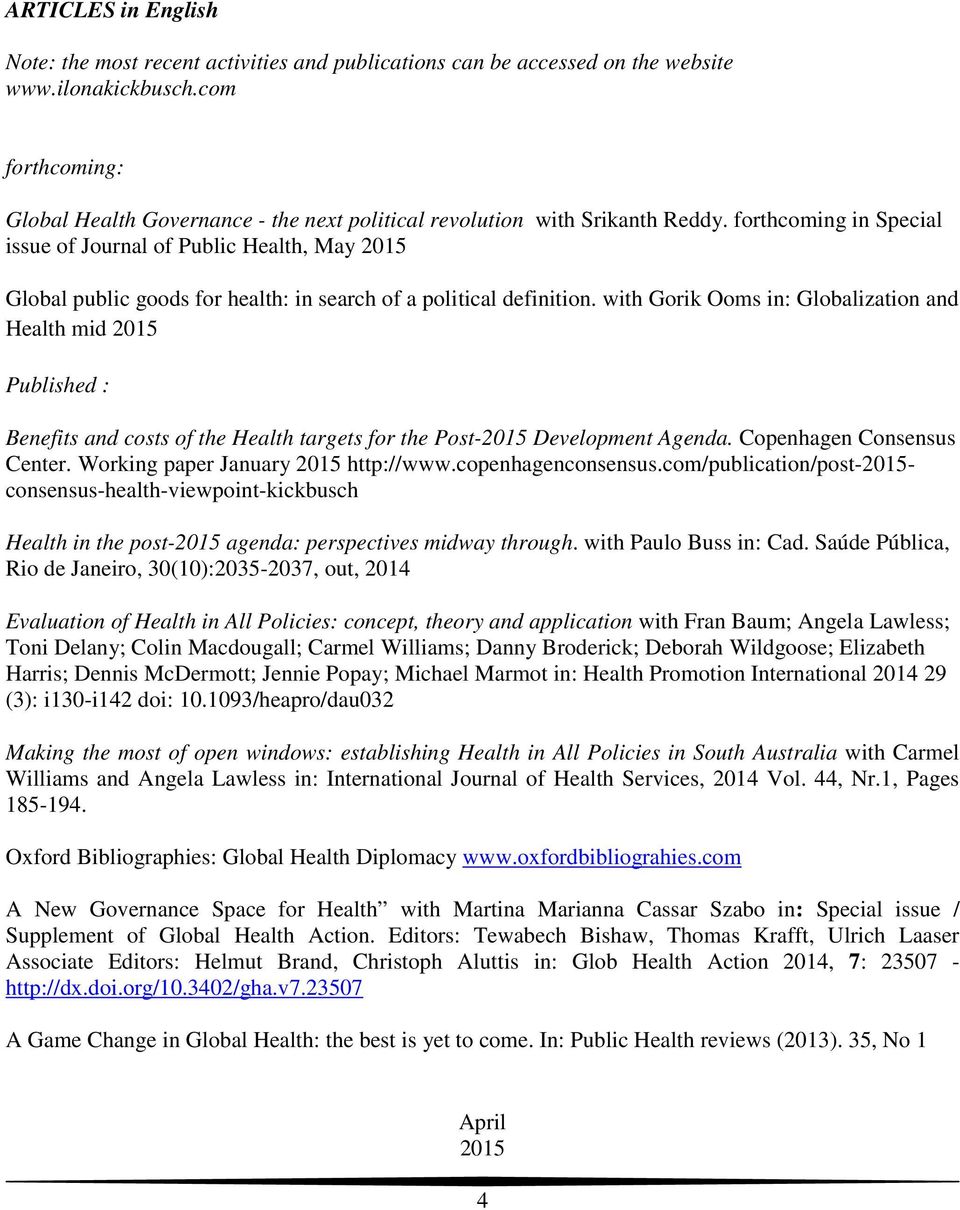 forthcoming in Special issue of Journal of Public Health, May Global public goods for health: in search of a political definition.