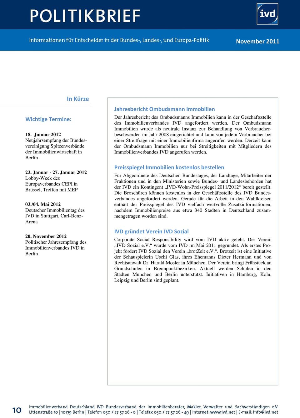November 2012 Politischer Jahresempfang des Immobilienverbandes IVD in Berlin Jahresbericht Ombudsmann Immobilien Der Jahresbericht des Ombudsmanns Immobilien kann in der Geschäftsstelle des