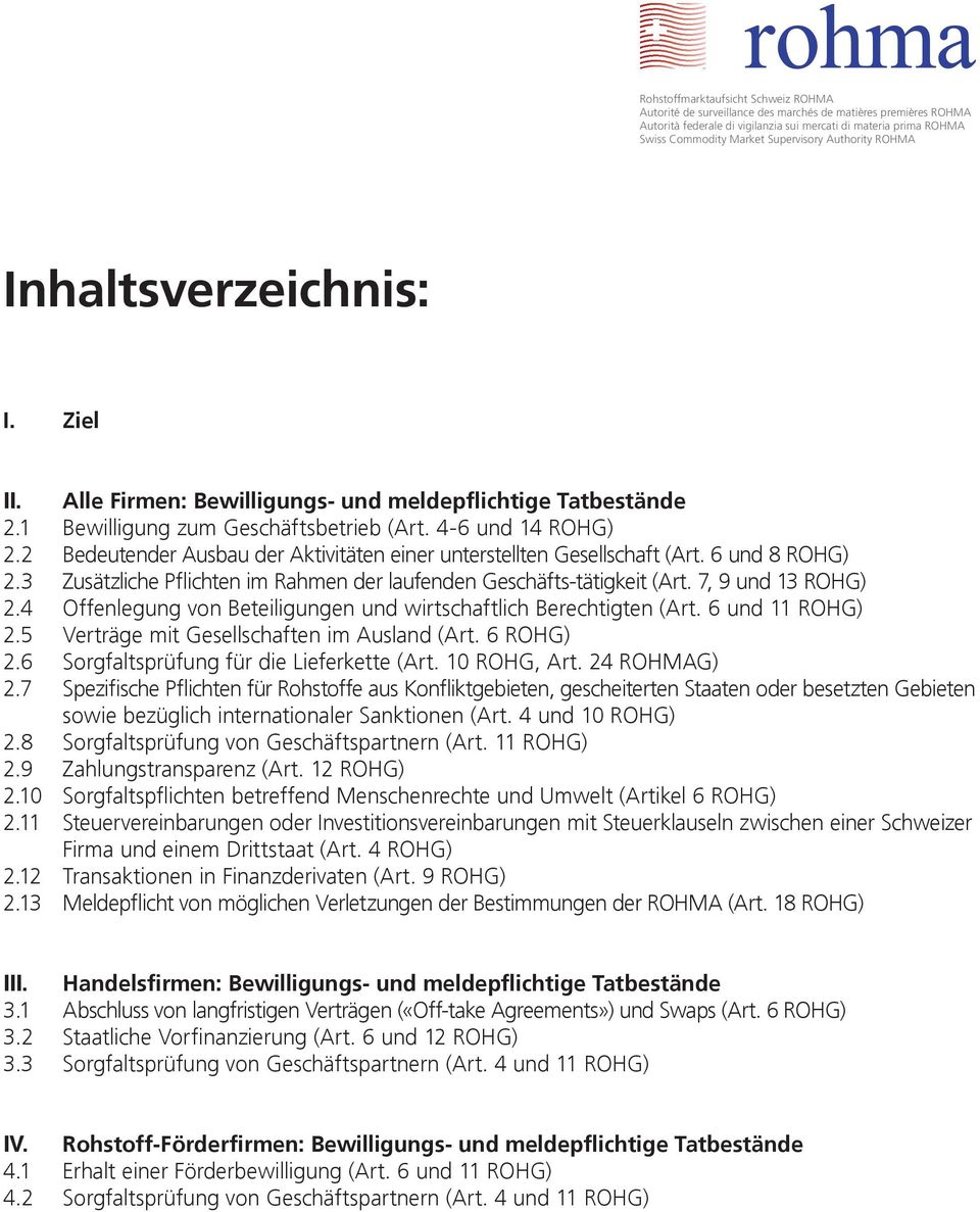 7, 9 und 13 ROHG) Offenlegung von Beteiligungen und wirtschaftlich Berechtigten (Art. 6 und 11 ROHG) Verträge mit Gesellschaften im Ausland (Art. 6 ROHG) Sorgfaltsprüfung für die Lieferkette (Art.