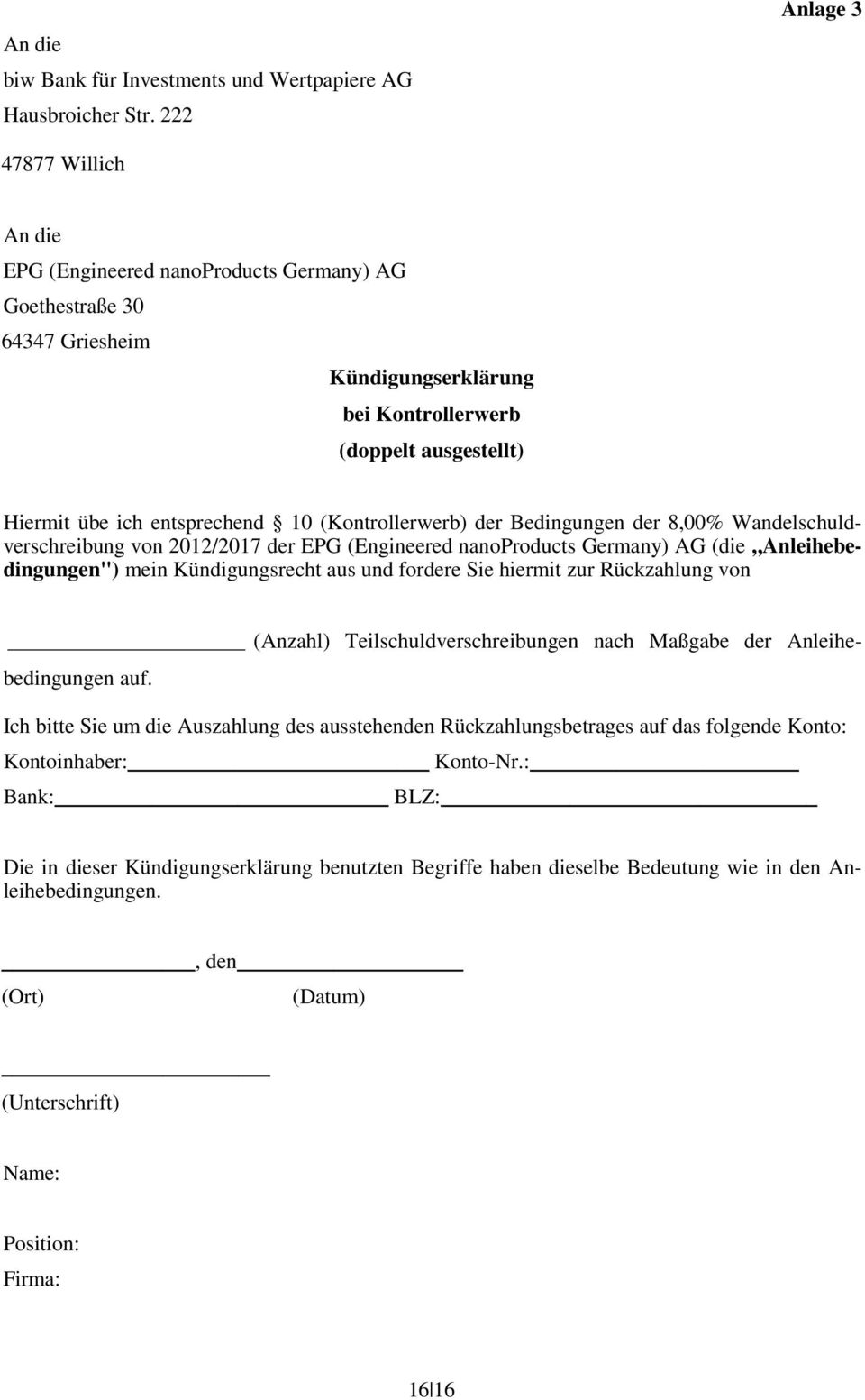 (Kontrollerwerb) der Bedingungen der 8,00% Wandelschuldverschreibung von 2012/2017 der EPG (Engineered nanoproducts Germany) AG (die Anleihebedingungen") mein Kündigungsrecht aus und fordere Sie