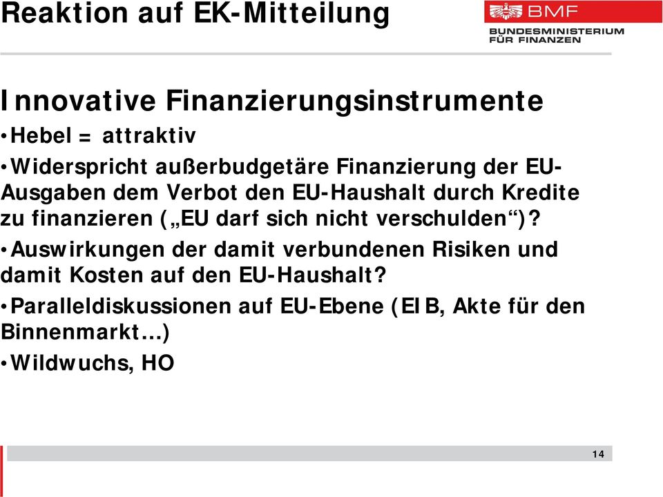 finanzieren ( EU darf sich nicht verschulden )?