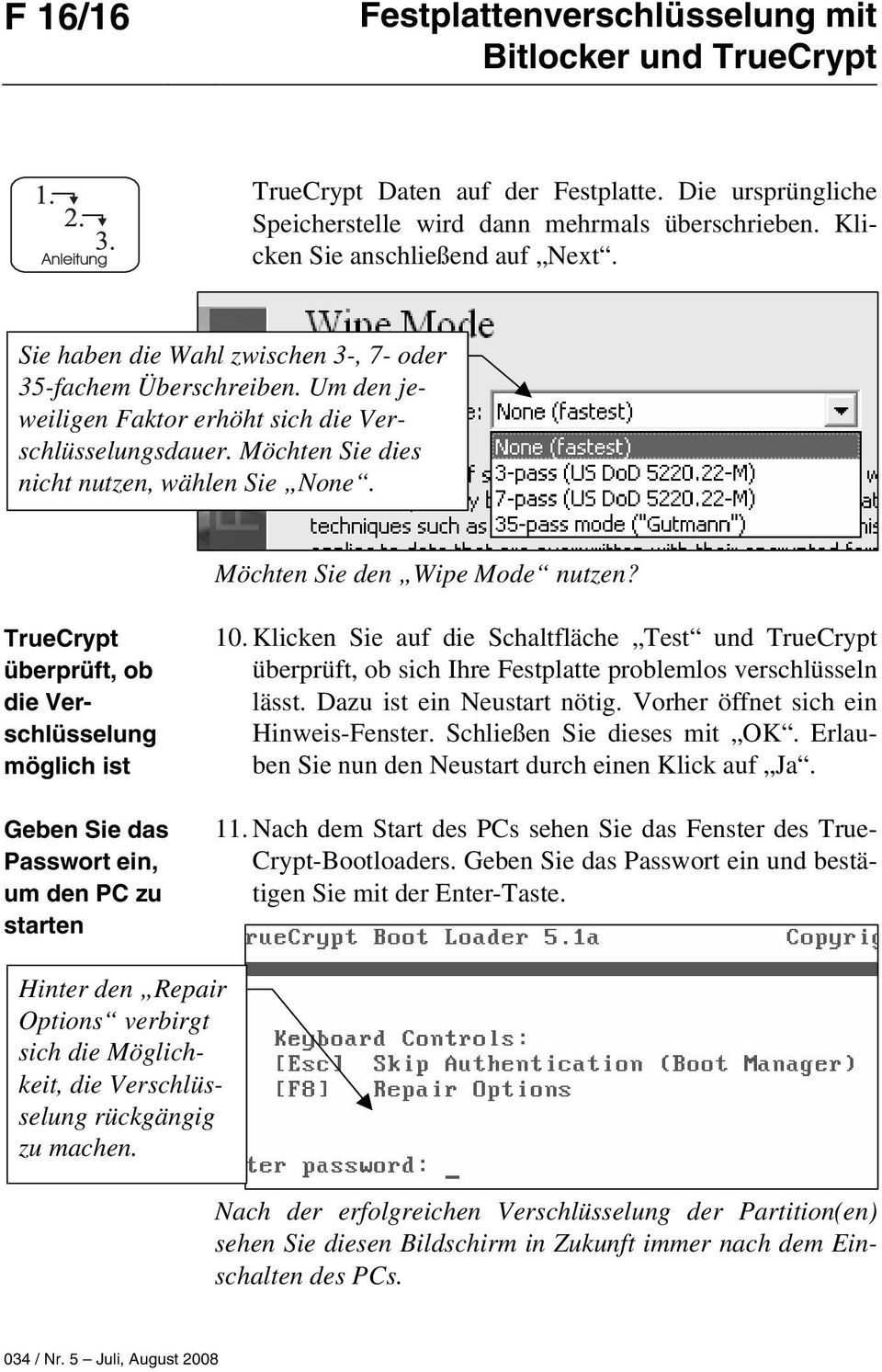 Möchten Sie den Wipe Mode nutzen? TrueCrypt überprüft, ob die Verschlüsselung möglich ist Geben Sie das Passwort ein, um den PC zu starten 10.