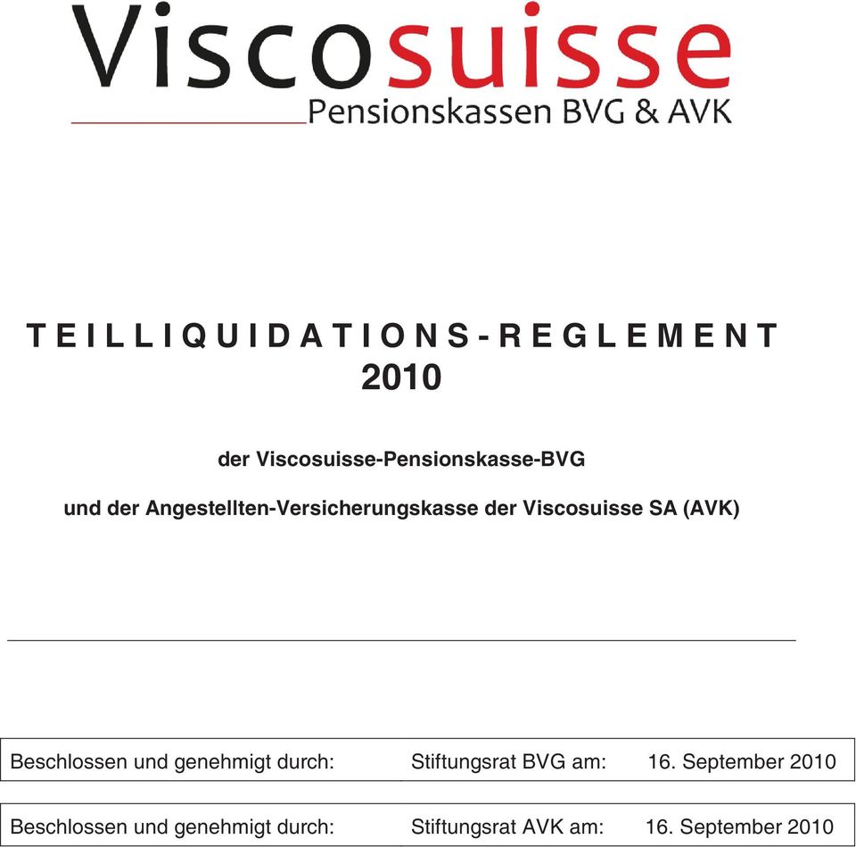 Viscosuisse SA (AVK) Beschlossen und genehmigt durch: Stiftungsrat BVG