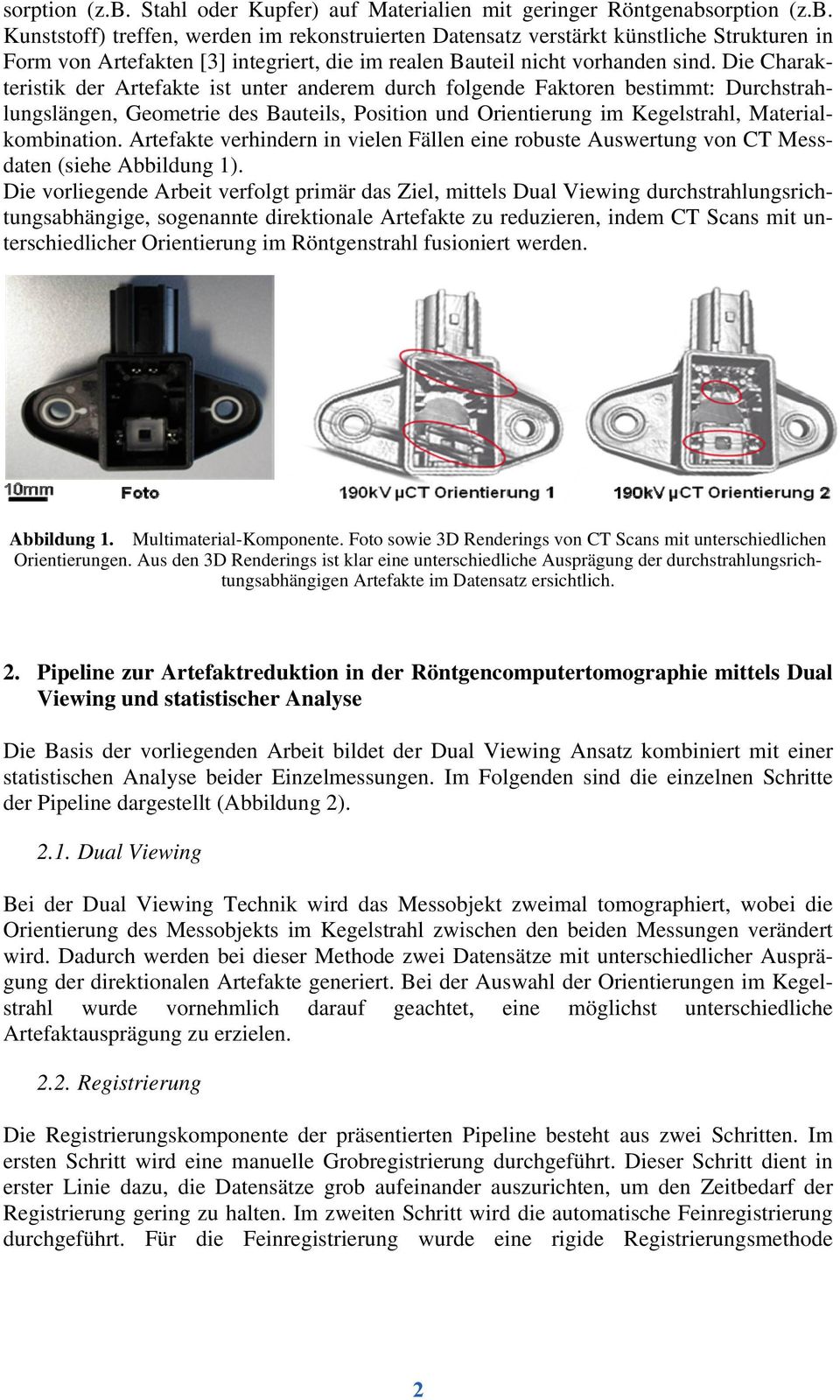 Artefakte verhindern in vielen Fällen eine robuste Auswertung von CT Messdaten (siehe Abbildung 1).