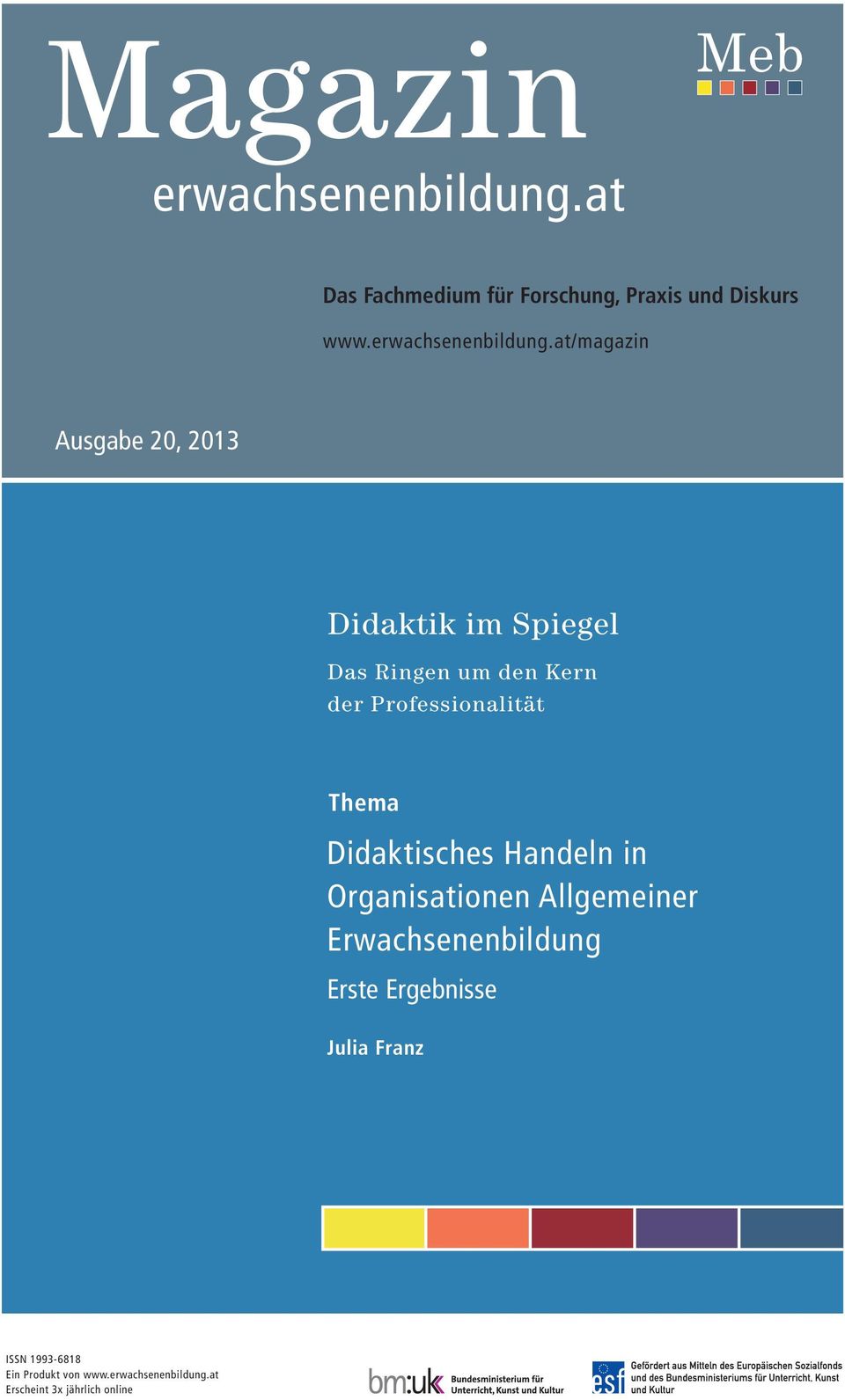 at/magazin Ausgabe 20, 2013 Didaktik im Spiegel Das Ringen um den Kern der Professionalität