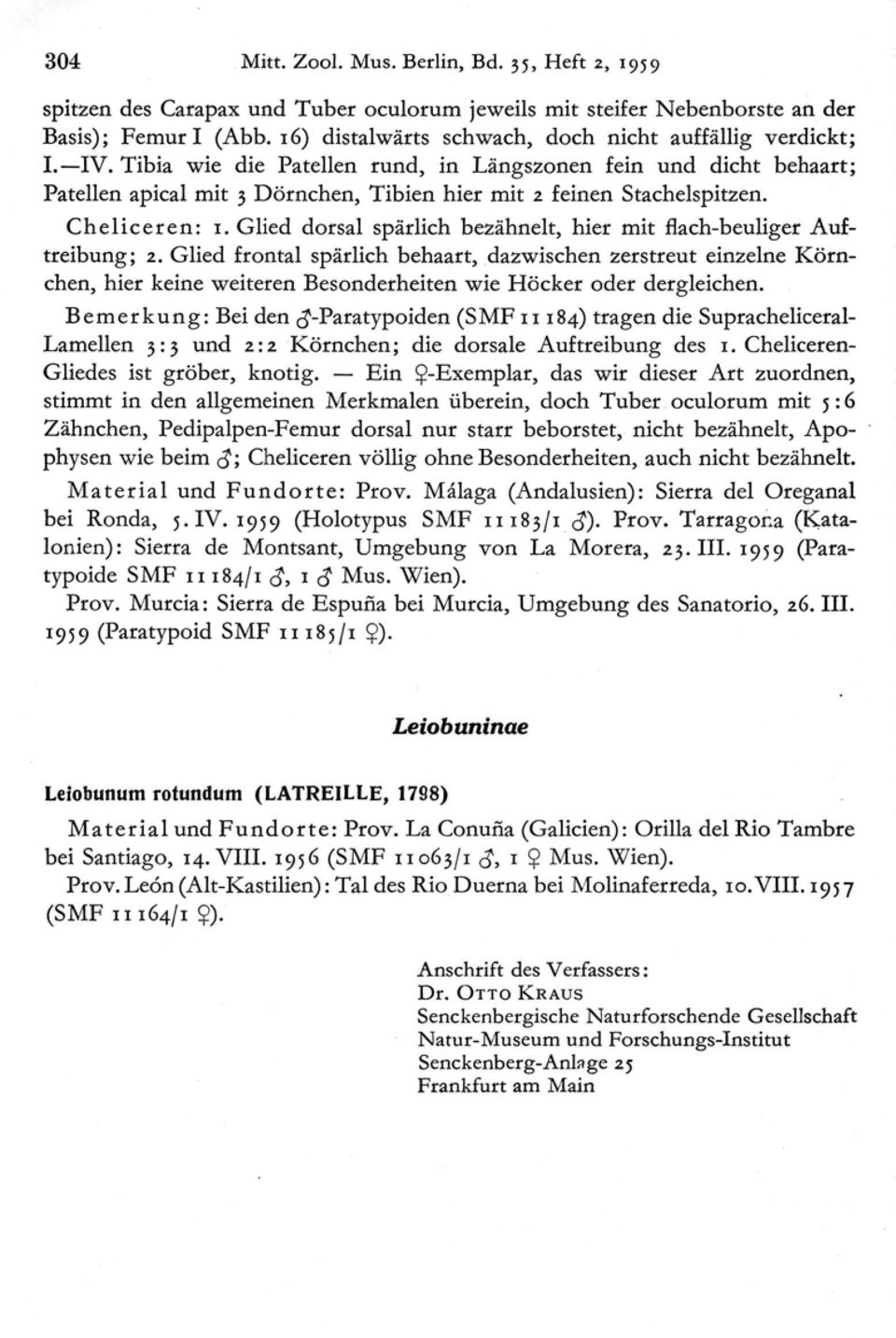 Cheliceren : 1. Glied dorsal spärlich bezähnelt, hier mit flach-beuliger Auftreibung ; 2.