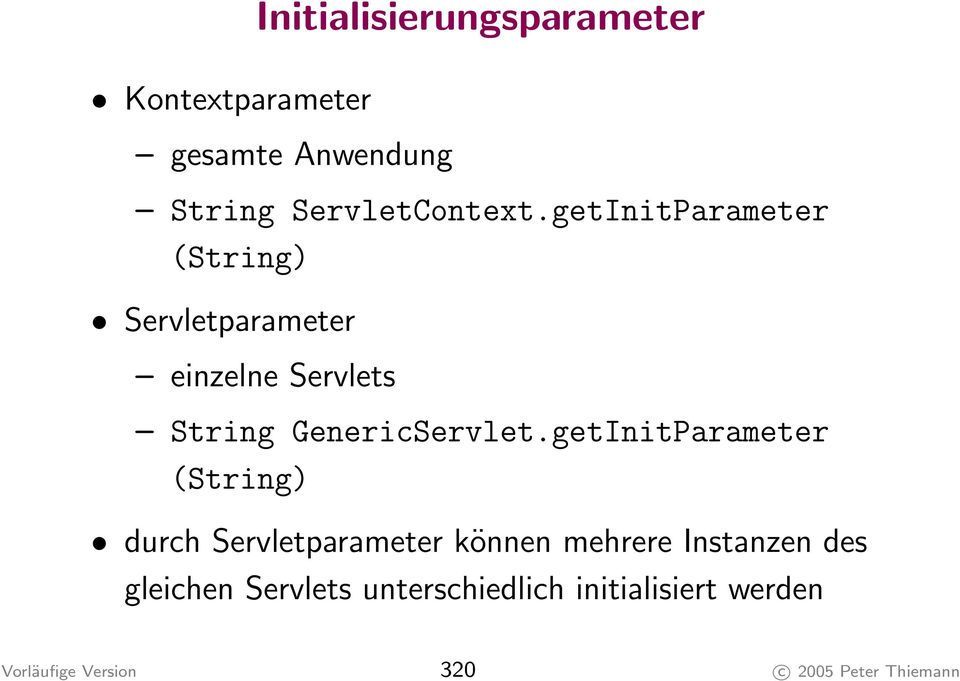 getInitParameter (String) durch Servletparameter können mehrere Instanzen des