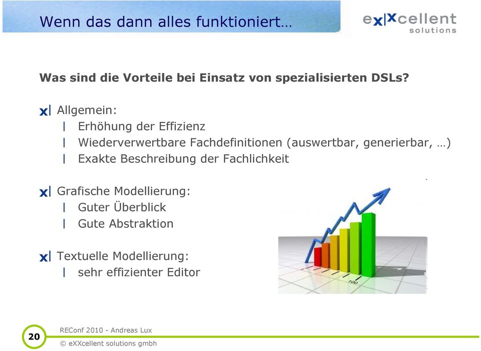 Allgemein: Erhöhung der Effizienz Wiederverwertbare Fachdefinitionen (auswertbar,