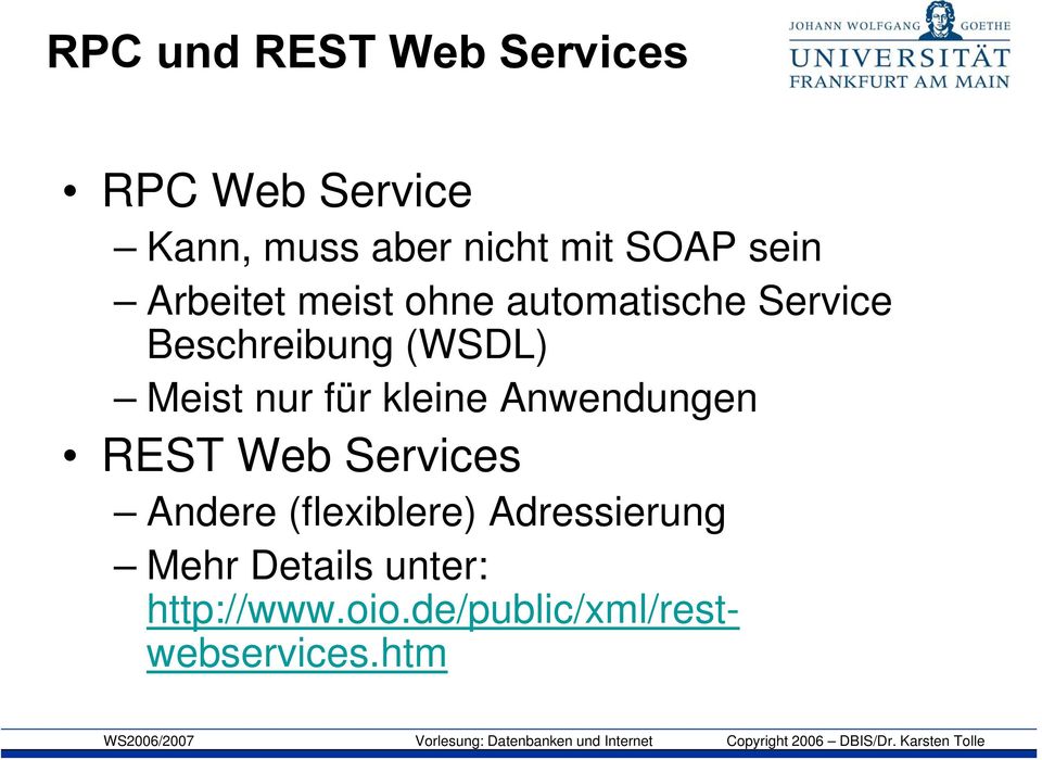 nur für kleine Anwendungen REST Web Services Andere (flexiblere)