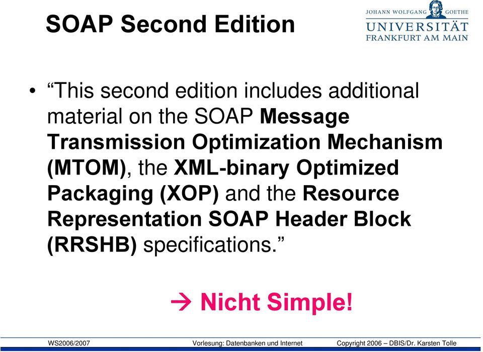 (MTOM), the XML-binary Optimized Packaging (XOP) and the Resource