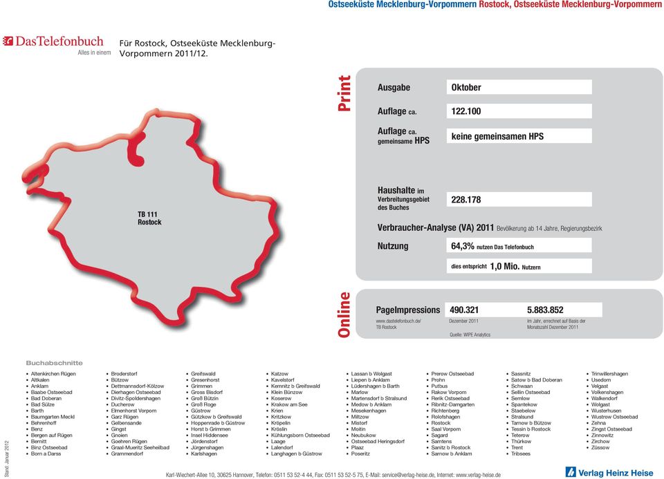 178 64,3% nutzen Das Telefonbuch 1,0 Mio. Nutzern www.dastelefonbuch.de/ TB Rostock 490.321 5.883.