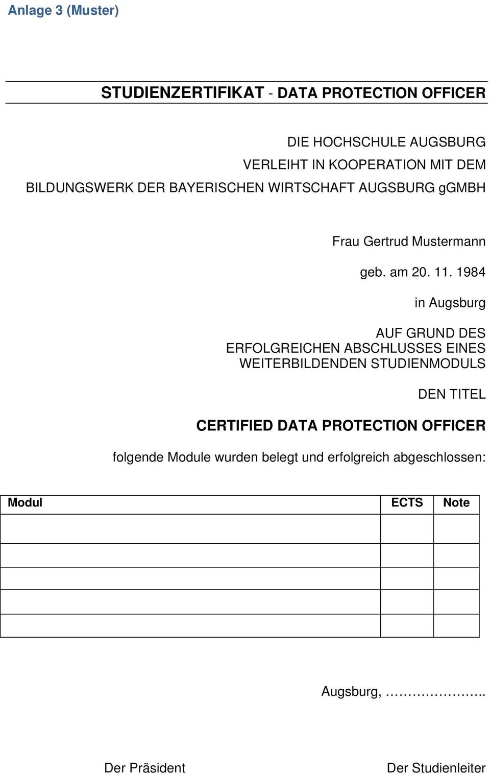 1984 in Augsburg AUF GRUND DES ERFOLGREICHEN ABSCHLUSSES EINES WEITERBILDENDEN STUDIENMODULS DEN TITEL CERTIFIED DATA