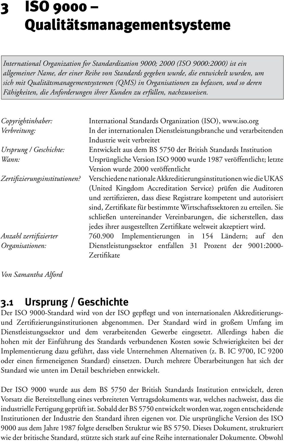 Copyrightinhaber: Verbreitung: Ursprung / Geschichte: Wann: Zertifizierungsinstitutionen? International Standards Organization (ISO), www.iso.