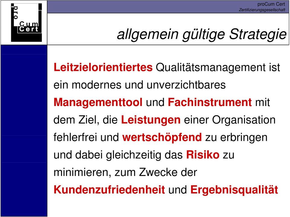 Leistungen einer Organisation fehlerfrei und wertschöpfend zu erbringen und dabei